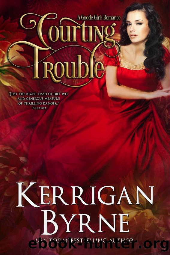 Courting Trouble (A Goode Girls Romance Book 2) by Kerrigan Byrne