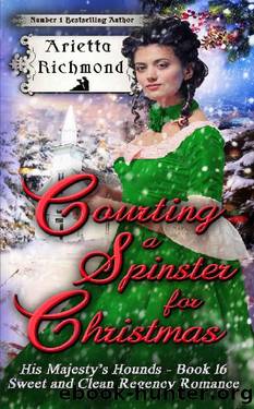 Courting a Spinster for Christmas: Sweet and Clean Regency Romance (His Majesty's Hounds Book 16) by Arietta Richmond