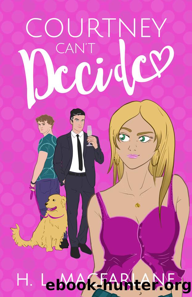 Courtney Can't Decide: An ADHD-addled love triangle romantic comedy (Hot Mess Trilogy Book 2) by H. L. Macfarlane