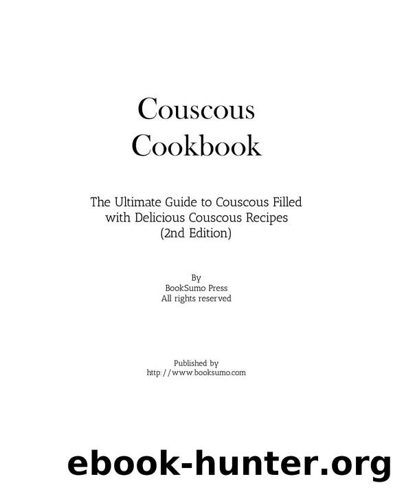 Couscous Cookbook: The Ultimate Guide to Couscous Filled with Delicious Couscous Recipes by BookSumo Press