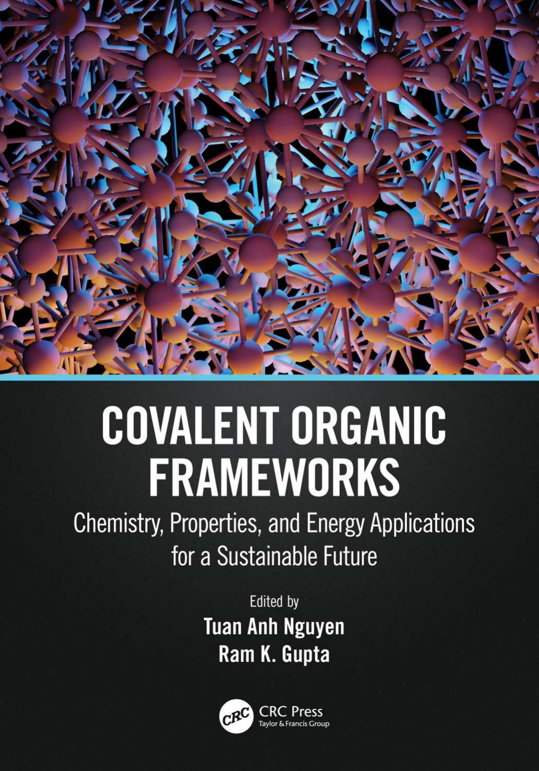 Covalent Organic Frameworks: Chemistry, Properties, and Energy Applications for a Sustainable Future by Tuan Anh Nguyen