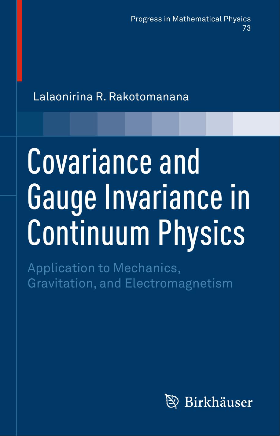 Covariance and Gauge Invariance in Continuum Physics by Lalaonirina R. Rakotomanana