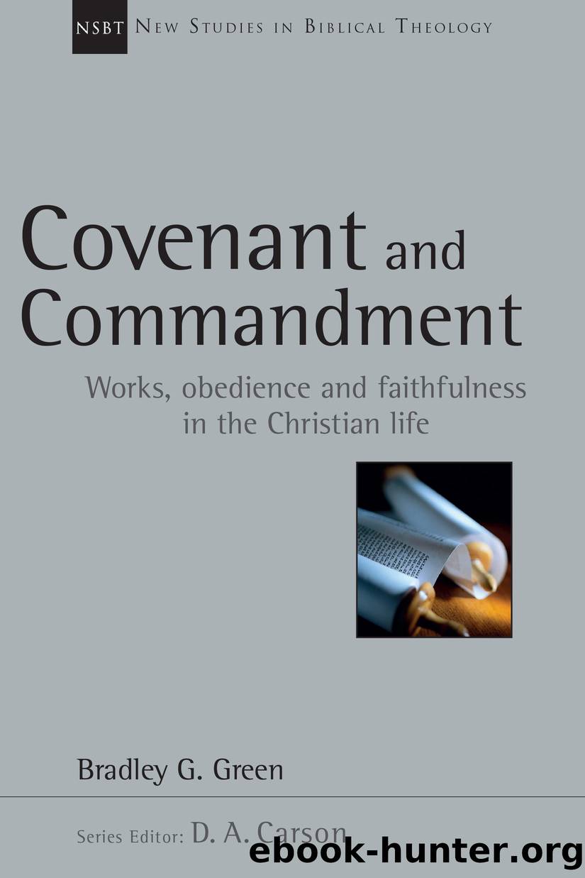 Covenant and Commandment: Works, Obedience and Faithfulness in the Christian Life by Bradley G. Green
