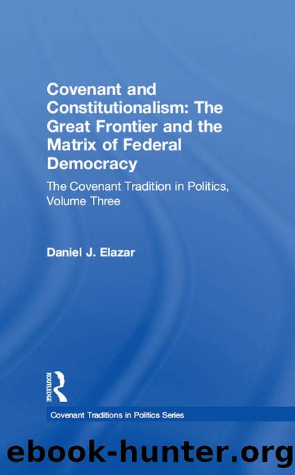 Covenant and Constitutionalism: The Covenant Tradition in Politics by Daniel J. Elazar
