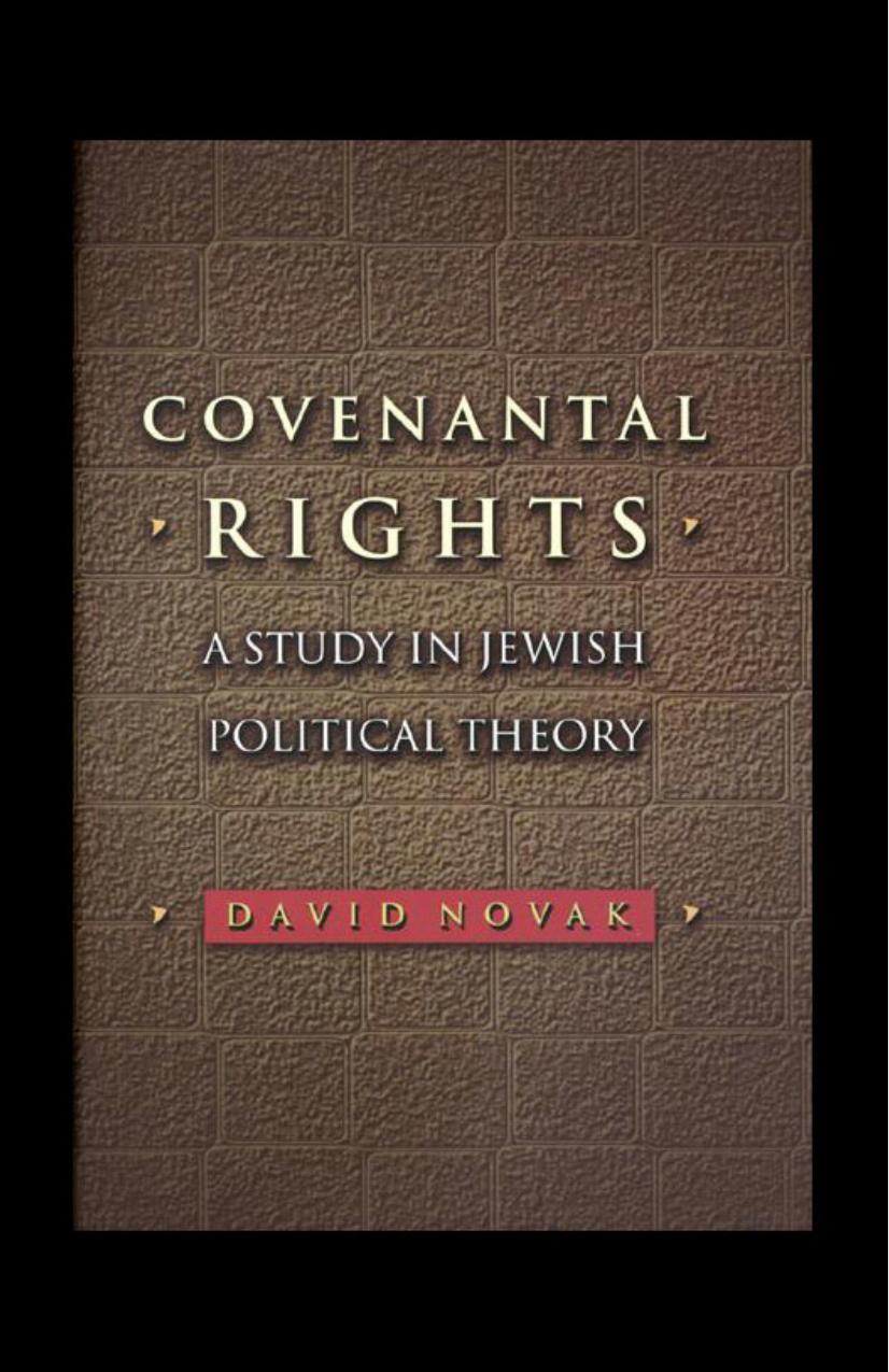 Covenantal Rights: A Study in Jewish Political Theory by David Novak
