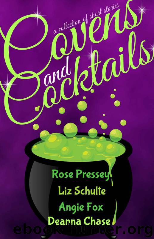 Covens and Cocktails by Fox Angie & Schulte Liz & Chase Deanna & Pressey Rose