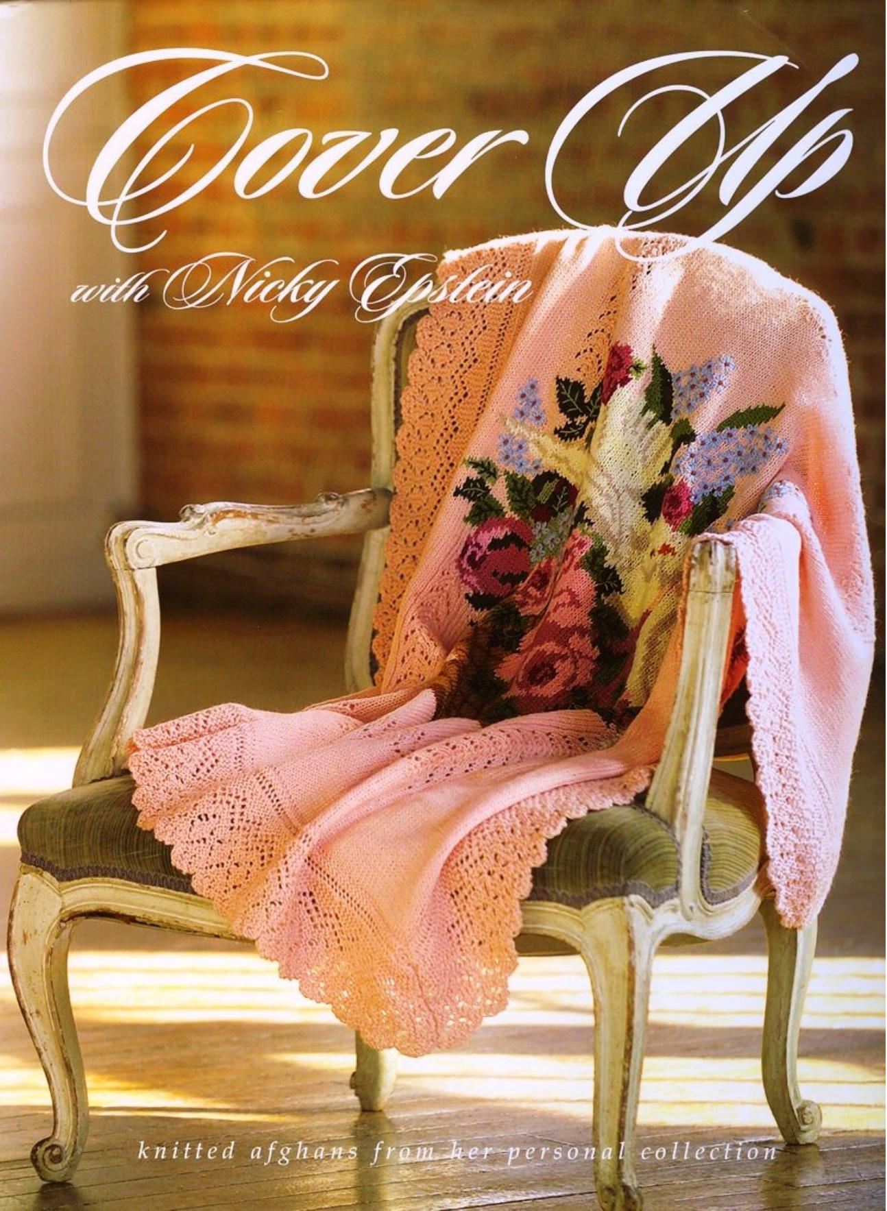 Cover Up with Nicky Epstein Knitted Afghans from her Personal Collection by Nicky Epstein