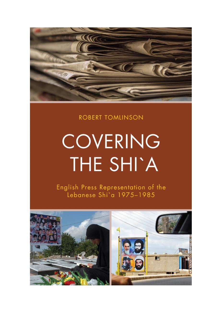 Covering the Shi`a: English Press Representation of the Lebanese Shi`a 1975â1985 by Robert W. Tomlinson