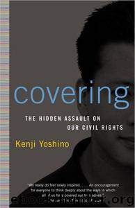 Covering: The Hidden Assault on American Civil Rights by Kenji Yoshino
