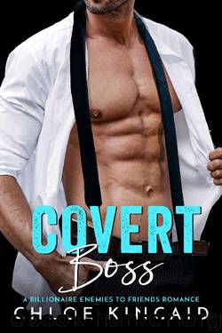 Covert Boss: A Billionaire Enemies to Friends Romance by Chloe Kincaid