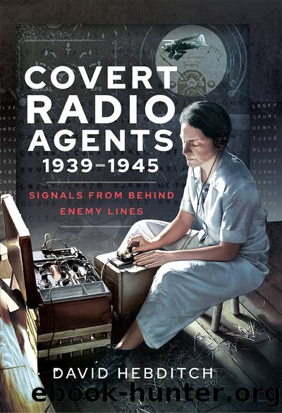 Covert Radio Agents, 1939â1945 by David Hebditch