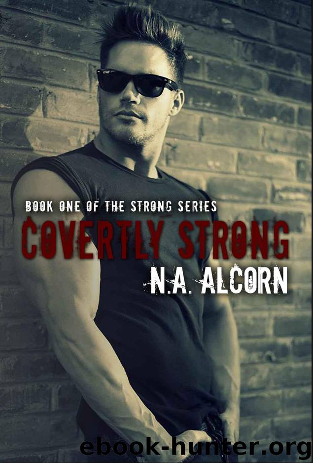 Covertly Strong (The Strong Series Book 1) by Alcorn N.A