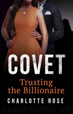 Covet: Trusting the Billionaire (The Trophy Wife Book 4) by Charlotte Rose