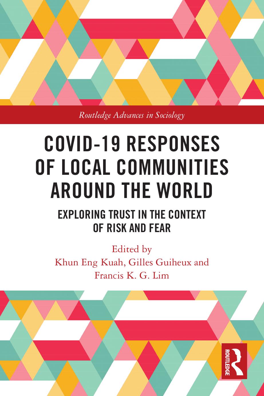 Covid-19 Responses of Local Communities around the World: Exploring Trust in the Context of Risk and Fear by Khun Eng Kuah Gilles Guiheux Francis K.G. Lim
