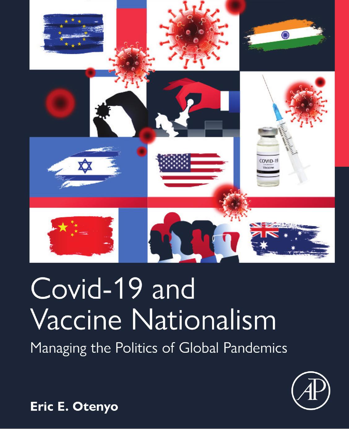 Covid-19 and Vaccine Nationalism: Managing the Politics of Global Pandemics by Eric E. Otenyo