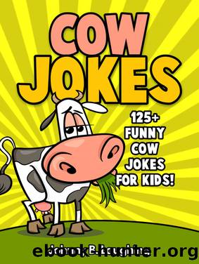 Cow Jokes by Johnny B. Laughing
