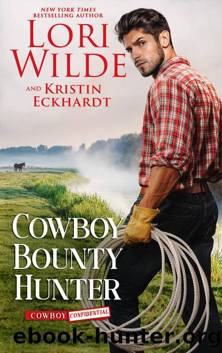 Cowboy Bounty Hunter: Cowboy Confidential, #3 by Lori Wilde & Kristin Eckhardt