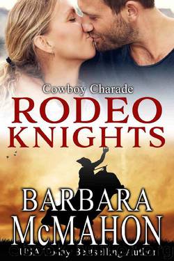 Cowboy Charade: Rodeo Knights, A Western Romance Novel by Barbara McMahon