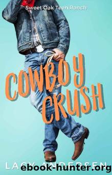 Cowboy Crush : A Small Town, Enemies-to-Lovers YA Romance (Sweet Oak Teen Ranch Book 1) by Lacy Andersen