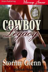 Cowboy Legacy [Love's Legacy 1] (Siren Publishing Ménage Amour) by Stormy Glenn