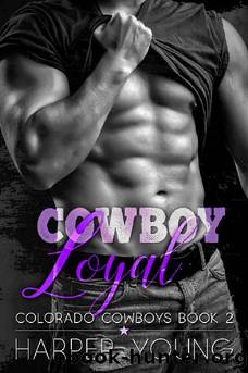Cowboy Loyal: Colorado Cowboys, Book 2 by Harper Young