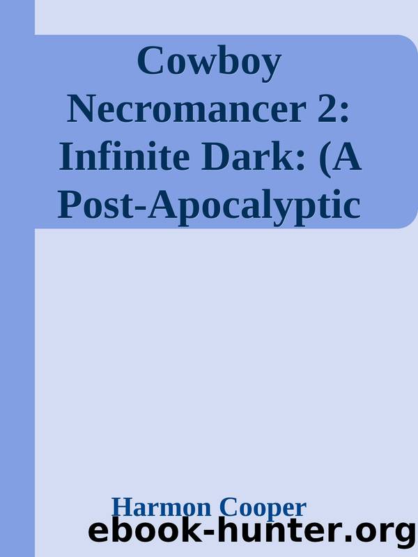 Cowboy Necromancer 2: Infinite Dark: (A Post-Apocalyptic LitRPG Fantasy) by Harmon Cooper