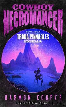 Cowboy Necromancer 4: Trona Pinnacles Novella by Harmon Cooper
