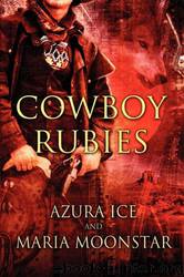 Cowboy Rubies by Azura Ice & Maria Moonstar
