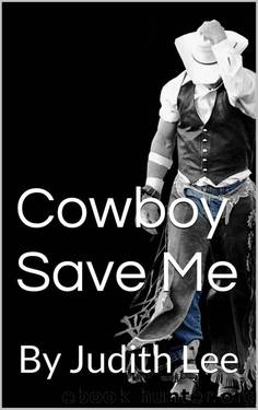 Cowboy Save Me: By Judith Lee (Tiller Brothers Book 1) by Lee Judith