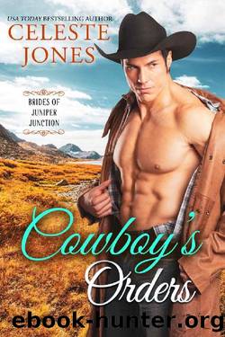Cowboy's Orders (Brides of Juniper Junction Book 2) by Celeste Jones