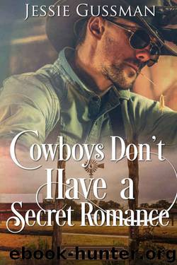 Cowboys Don't Have a Secret Romance by Jessie Gussman