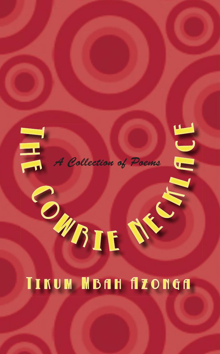 Cowrie Necklace: A Collection of Poems by Tikum Mbah Azonga