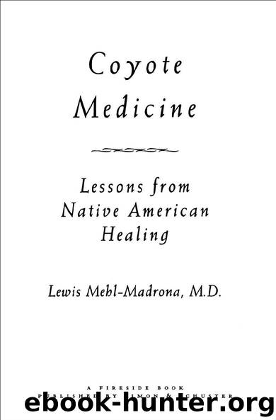 Coyote Medicine by Lewis Mebl-Madrona M.D