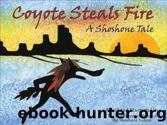 Coyote Steals Fire by Northwestern Shoshone Nation