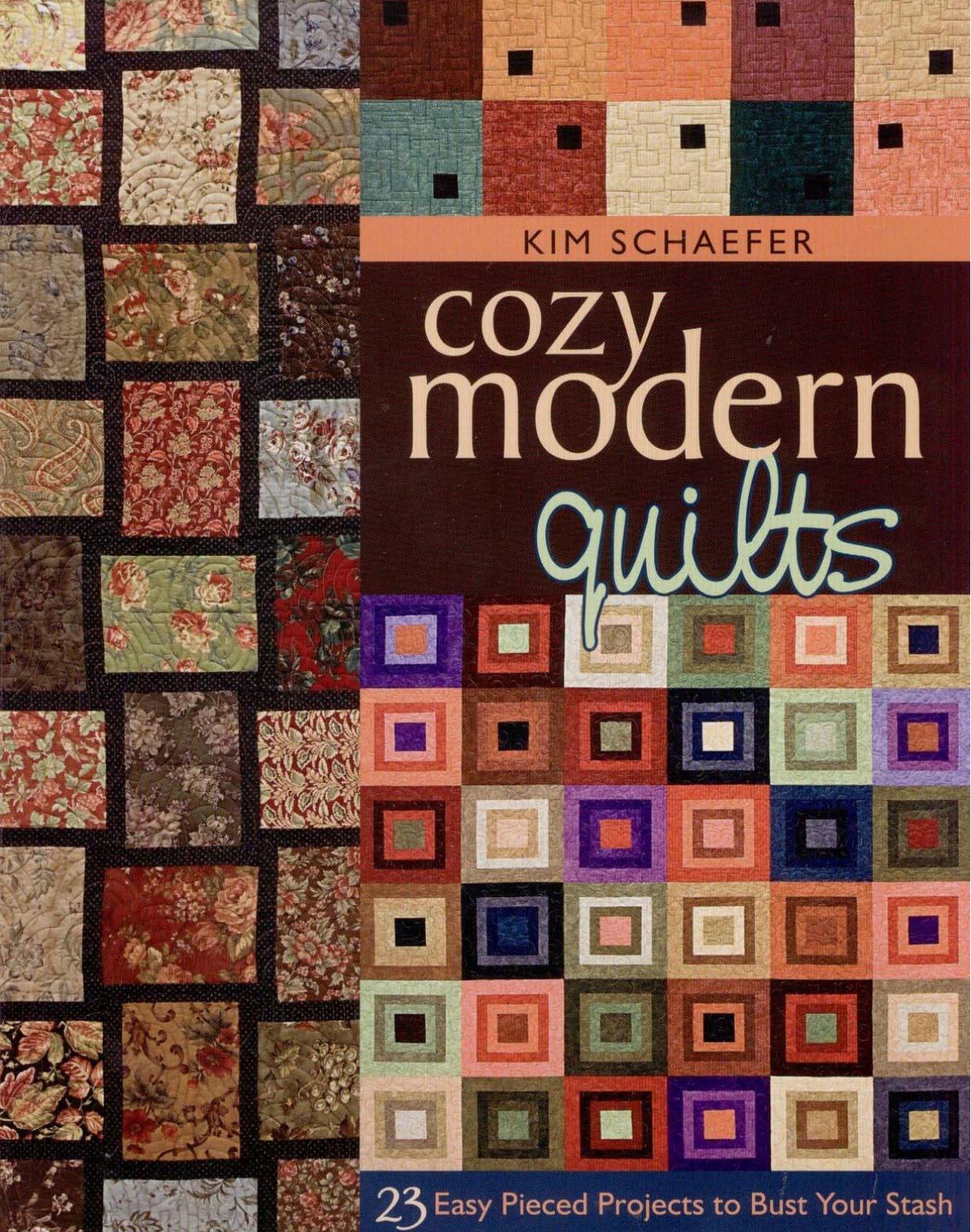 Cozy Modern Quilts: 23 Easy Pieced Projects to Bust Your Stash by Kim Schaefer