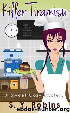 Cozy Mystery: Killer Tiramisu (Cove, Humorous, Murder, Woman, Women, Sleuth, Detective, Sweet, Culinary, Mystery, Suspense, Thriller, Short Stories) by Robins S. Y