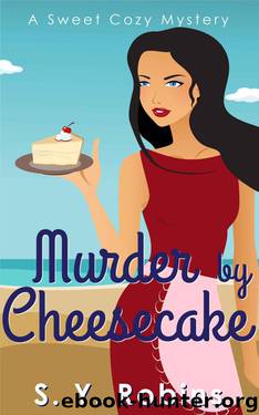 Cozy Mystery: Murder by Cheesecake: Culinary Cozy Mystery (Cozy Mystery, Cheesecake, Culinary, Detective, Sleuth, Murder, Short Story) by Robins S. Y