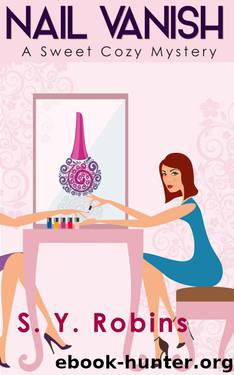 Cozy Mystery: Nail Vanish: Mystery Short Story (Cozy, Mystery, Detective, Sleuth, Murder, Short Story) by Robins S. Y