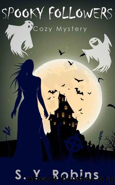 Cozy Mystery: Spooky Followers (Cozy Mysteries, Ghost, Murder, Woman Sleuth, Detective, Short Story) by Robins S. Y