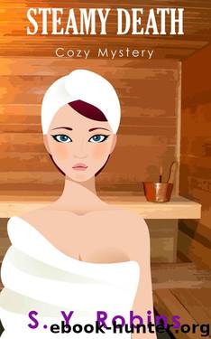 Cozy Mystery: Steamy Death: Short Story (Cozy Mystery, Detective, Sleuth, Murder, Christmas, Short Story) by Robins S. Y