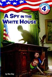 CpM4.A Spy in the White House by Ron Roy