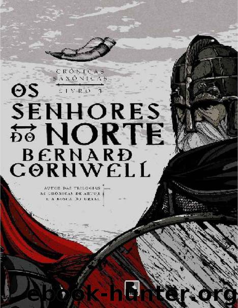 Crônicas Saxônicas: Os Senhores do Norte by Bernard Cornwell