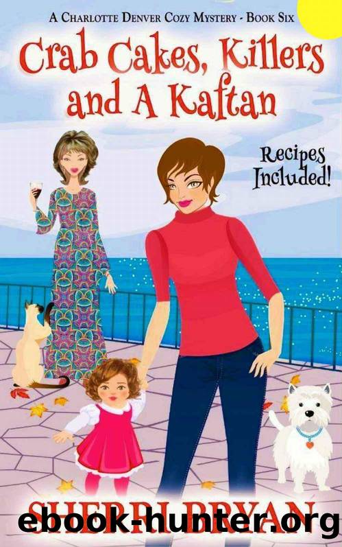 Crab Cakes, Killers and a Kaftan (The Charlotte Denver Cozy Mystery Series Book 6) by Sherri Bryan