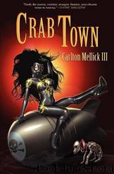 Crab Town by Carlton Mellick Iii