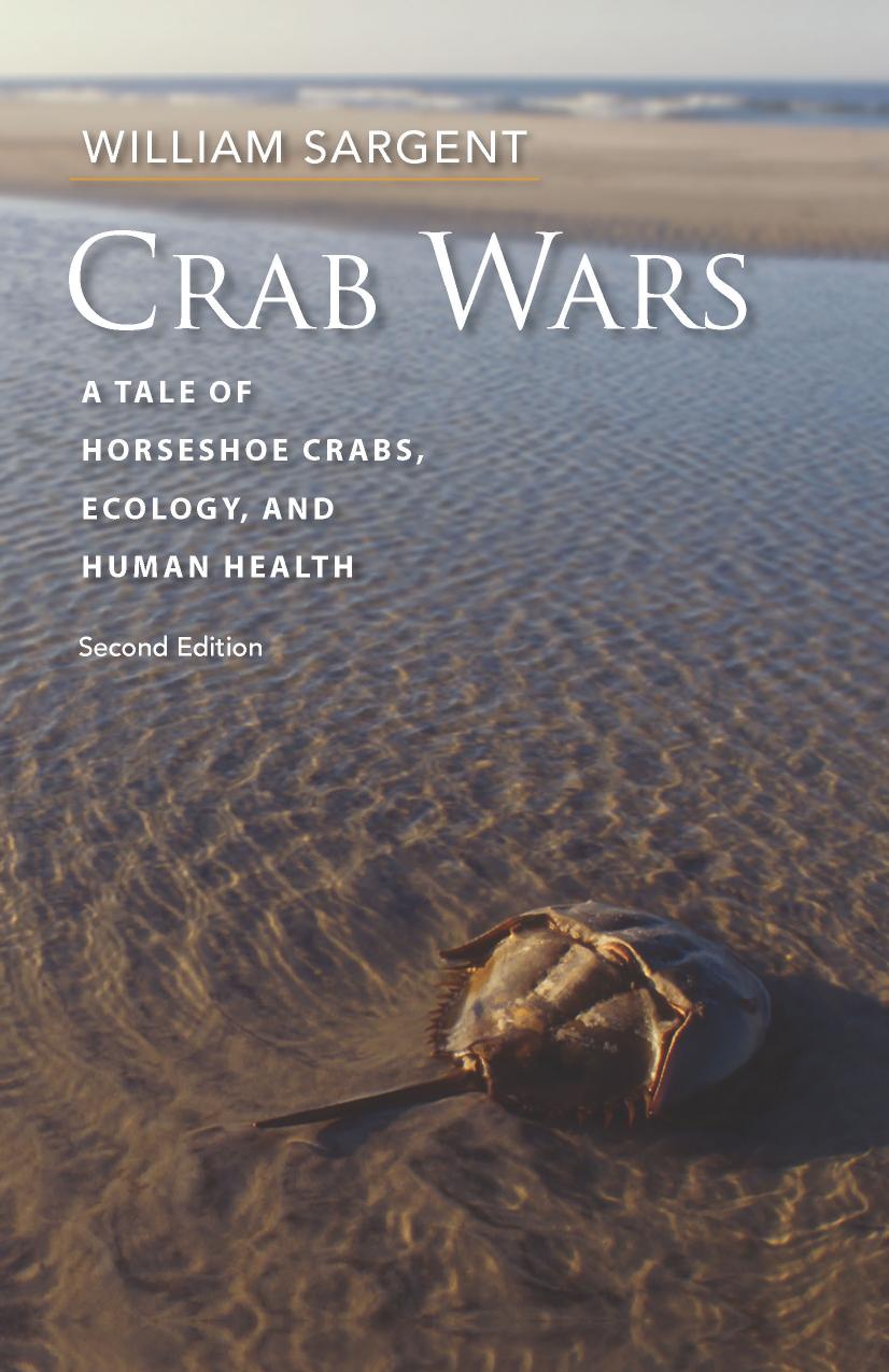 Crab Wars: A Tale of Horseshoe Crabs, Ecology, and Human Health by William Sargent