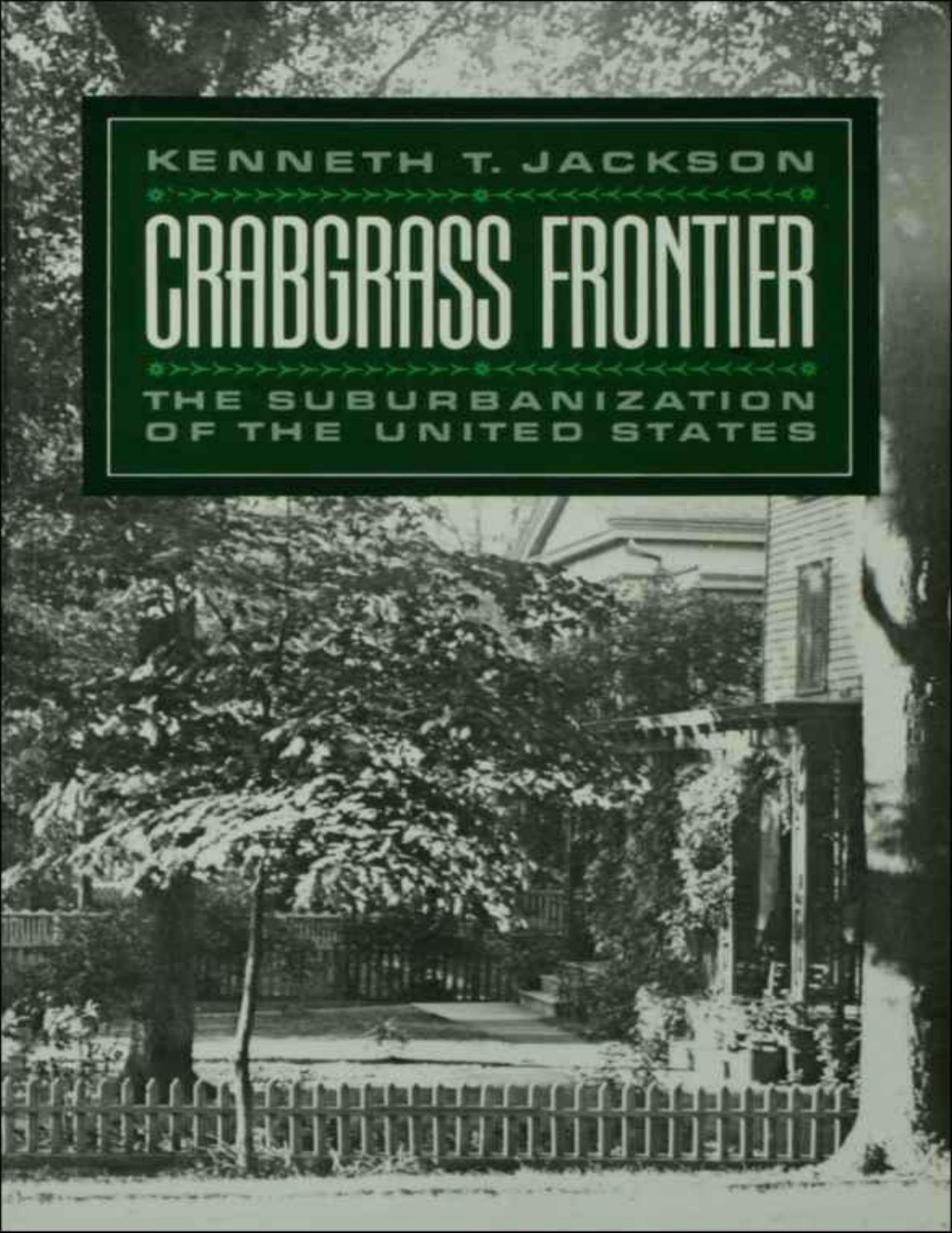 Crabgrass Frontier_The Suburbanization of the United States by Kenneth T. Jackson