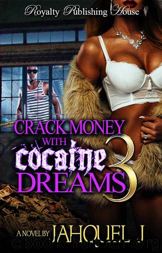 Crack Money With Cocaine Dreams 3 by Jahquel J