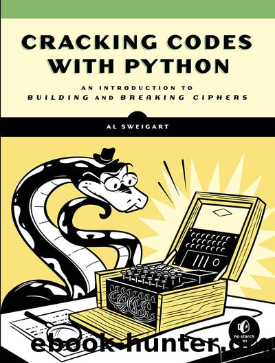 Cracking Codes With Python: An Introduction to Building and Breaking Ciphers by Al Sweigart