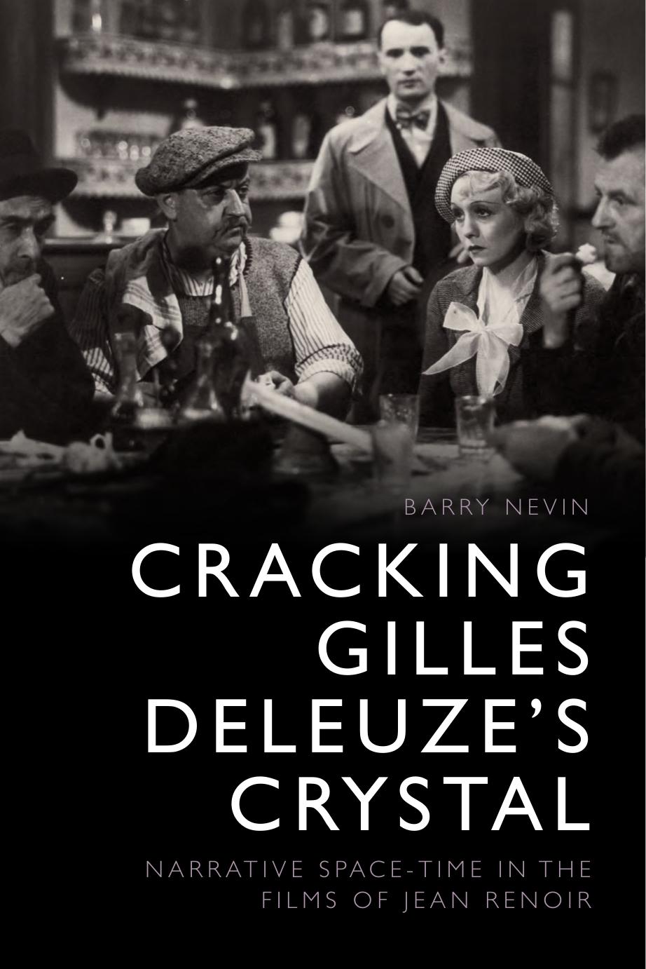 Cracking Gilles Deleuze's Crystal: Narrative Space-Time in the Films of Jean Renoir by Barry Nevin
