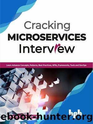 Cracking Microservices Interview: Learn Advance Concepts, Patterns, Best Practices, NFRs, Frameworks, Tools and DevOps by Sameer S. Paradkar